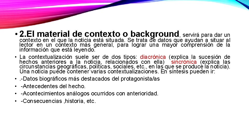  • 2. El material de contexto o background, servirá para dar un •