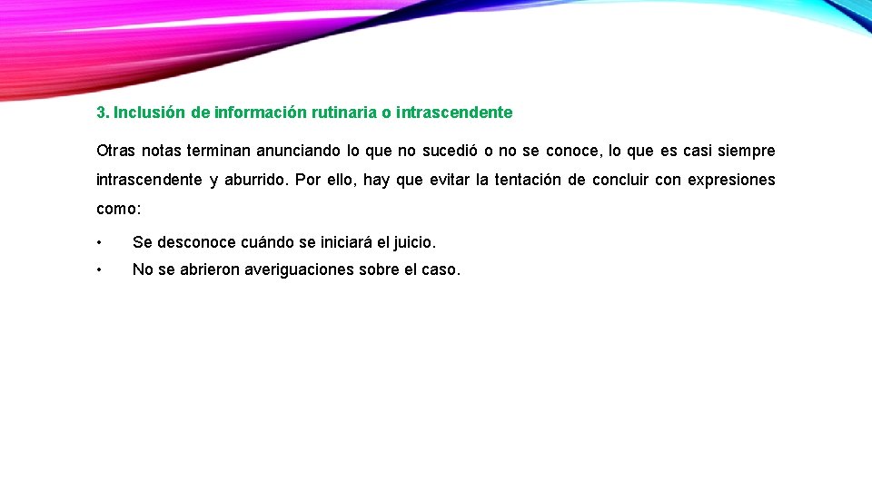  3. Inclusión de información rutinaria o intrascendente Otras notas terminan anunciando lo que