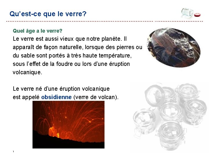 Qu’est-ce que le verre? Quel âge a le verre? Le verre est aussi vieux Qu’est-ce que le verre? Quel âge a le verre? Le verre est aussi vieux