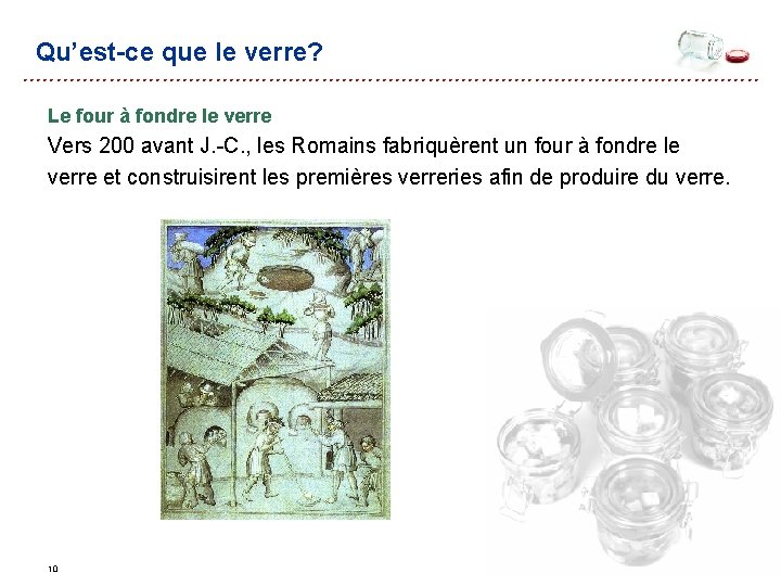 Qu’est-ce que le verre? Le four à fondre le verre Vers 200 avant J. Qu’est-ce que le verre? Le four à fondre le verre Vers 200 avant J.