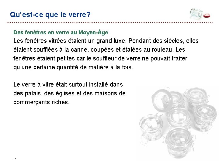 Qu’est-ce que le verre? Des fenêtres en verre au Moyen- ge Les fenêtres vitrées Qu’est-ce que le verre? Des fenêtres en verre au Moyen- ge Les fenêtres vitrées