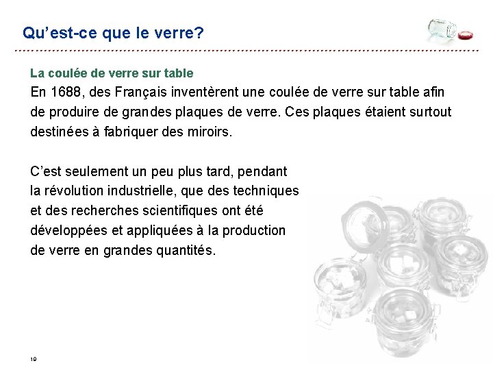 Qu’est-ce que le verre? La coulée de verre sur table En 1688, des Français Qu’est-ce que le verre? La coulée de verre sur table En 1688, des Français