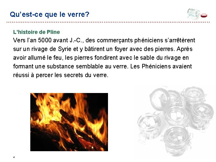 Qu’est-ce que le verre? L’histoire de Pline Vers l’an 5000 avant J. -C. , Qu’est-ce que le verre? L’histoire de Pline Vers l’an 5000 avant J. -C. ,