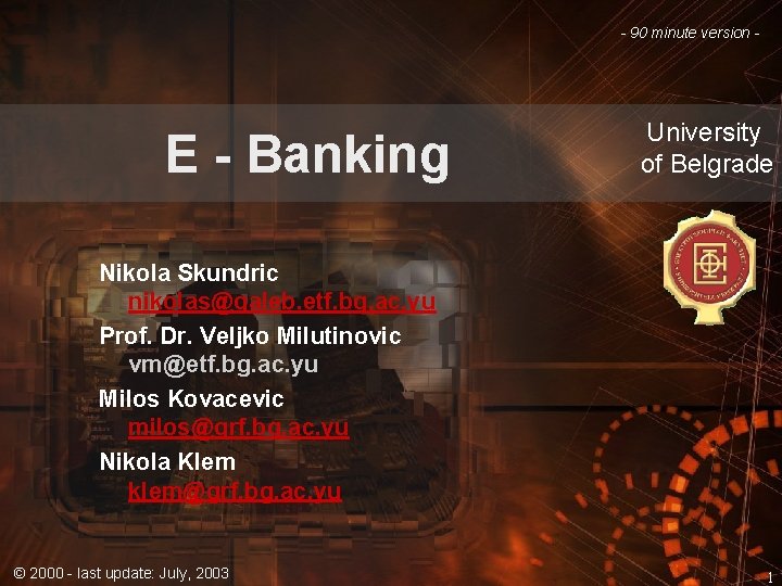 - 90 minute version - E - Banking University of Belgrade Nikola Skundric nikolas@galeb.