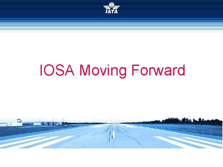 IOSA Moving Forward 