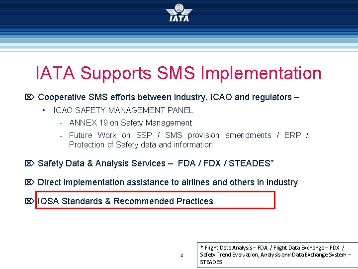 IATA Supports SMS Implementation Cooperative SMS efforts between industry, ICAO and regulators – •