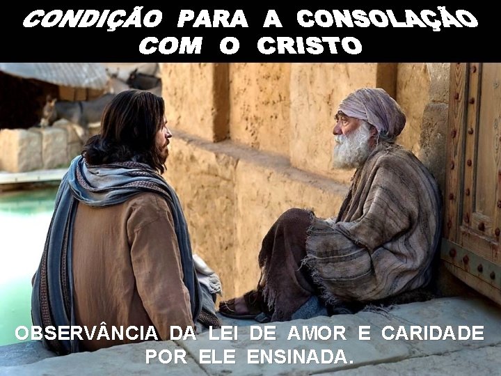 OBSERV NCIA DA LEI DE AMOR E CARIDADE POR ELE ENSINADA. 