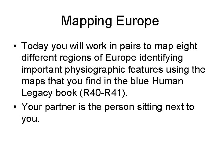 Mapping Europe • Today you will work in pairs to map eight different regions