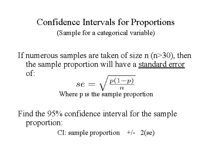 Confidence Intervals for Proportions (Sample for a categorical variable) If numerous samples are taken