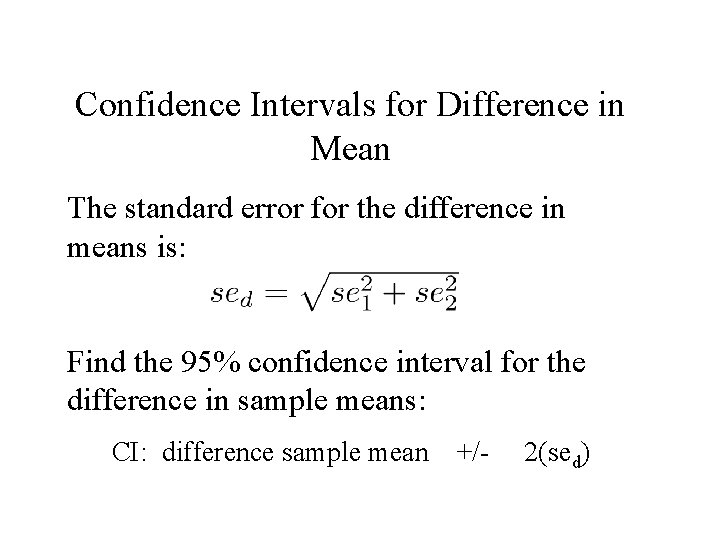 Confidence Intervals for Difference in Mean The standard error for the difference in means