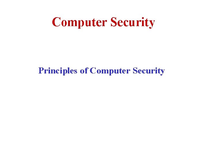 Computer Security Principles of Computer Security 