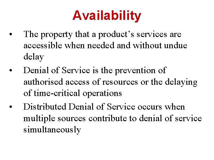 Availability • • • The property that a product’s services are accessible when needed