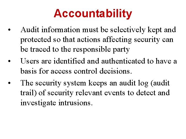 Accountability • • • Audit information must be selectively kept and protected so that