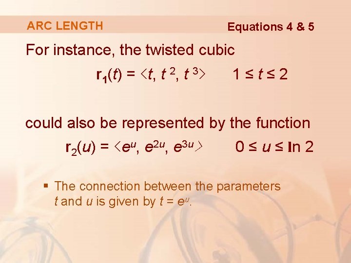 ARC LENGTH Equations 4 & 5 For instance, the twisted cubic r 1(t) =