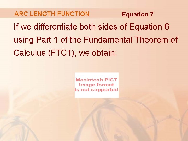 ARC LENGTH FUNCTION Equation 7 If we differentiate both sides of Equation 6 using