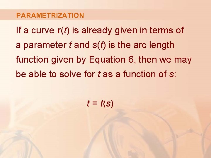 PARAMETRIZATION If a curve r(t) is already given in terms of a parameter t