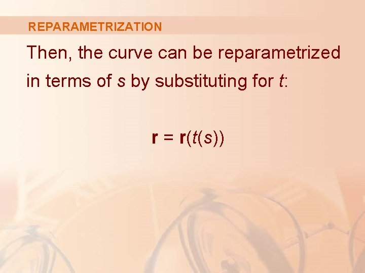 REPARAMETRIZATION Then, the curve can be reparametrized in terms of s by substituting for