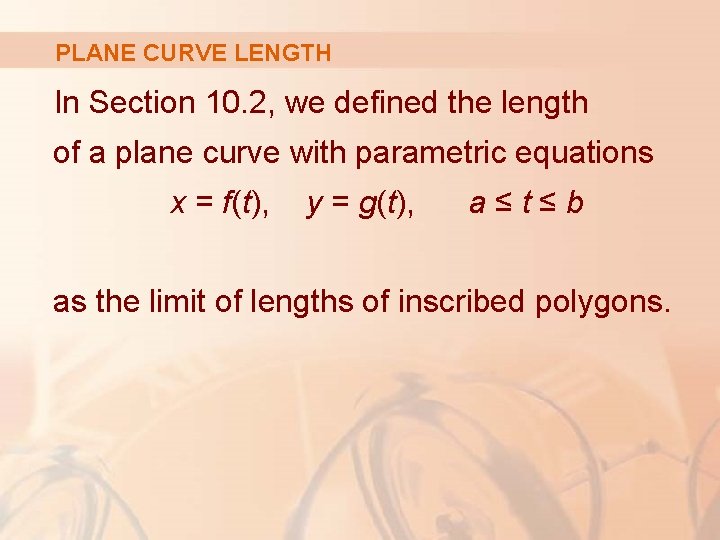 PLANE CURVE LENGTH In Section 10. 2, we defined the length of a plane