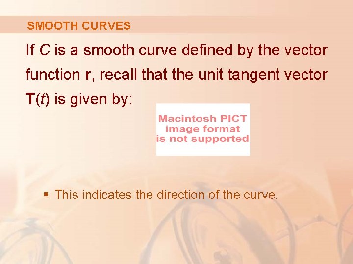 SMOOTH CURVES If C is a smooth curve defined by the vector function r,