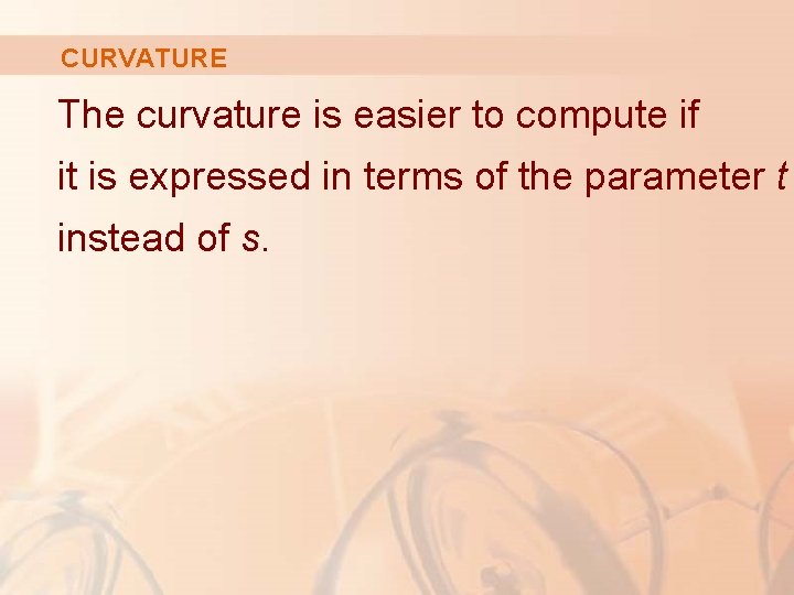CURVATURE The curvature is easier to compute if it is expressed in terms of