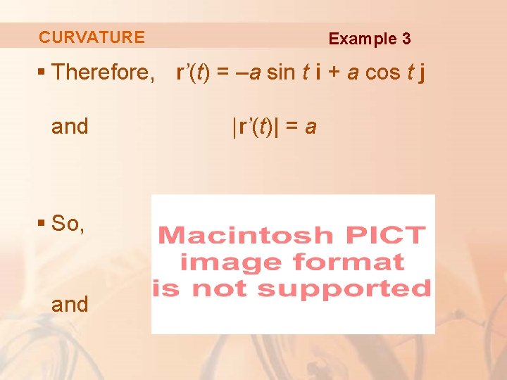 CURVATURE Example 3 § Therefore, r’(t) = –a sin t i + a cos