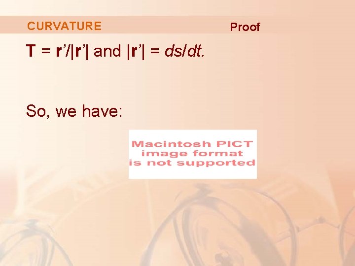 CURVATURE T = r’/|r’| and |r’| = ds/dt. So, we have: Proof 