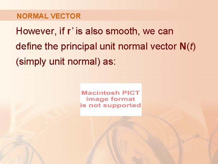 NORMAL VECTOR However, if r’ is also smooth, we can define the principal unit