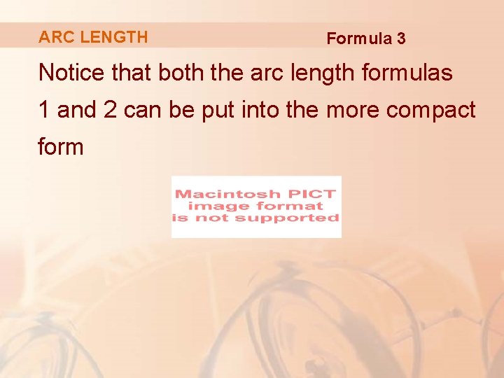ARC LENGTH Formula 3 Notice that both the arc length formulas 1 and 2