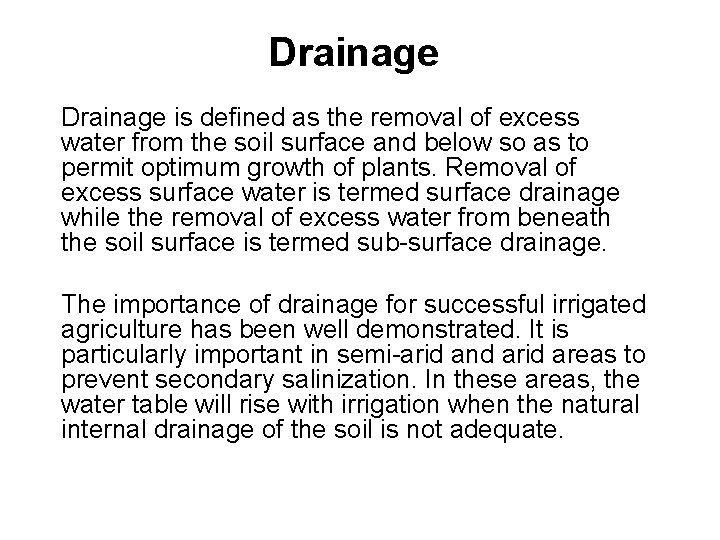 Drainage is defined as the removal of excess water from the soil surface and