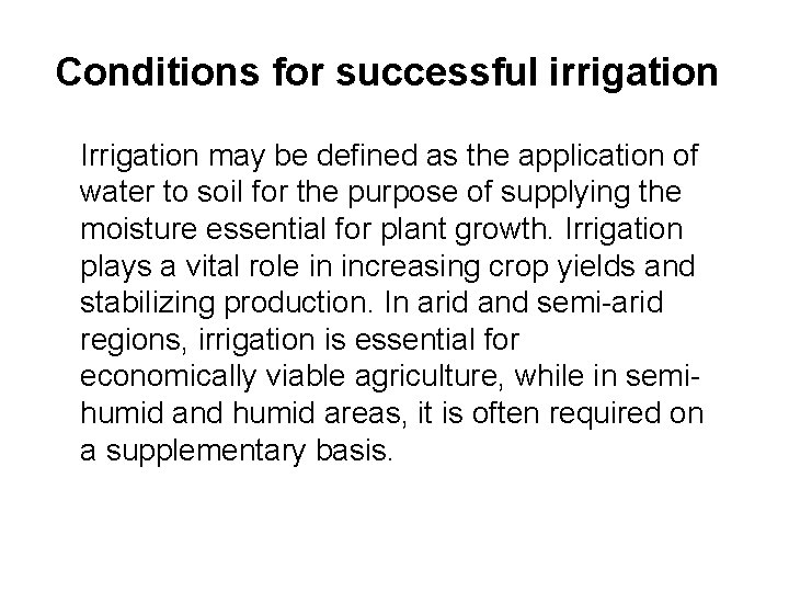 Conditions for successful irrigation Irrigation may be defined as the application of water to