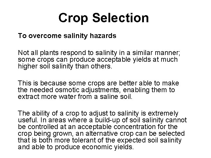 Crop Selection To overcome salinity hazards Not all plants respond to salinity in a