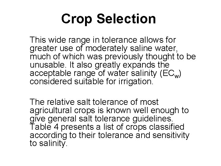 Crop Selection This wide range in tolerance allows for greater use of moderately saline