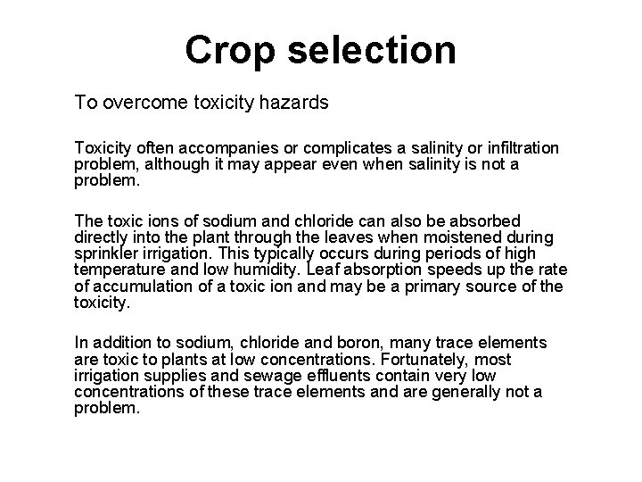 Crop selection To overcome toxicity hazards Toxicity often accompanies or complicates a salinity or