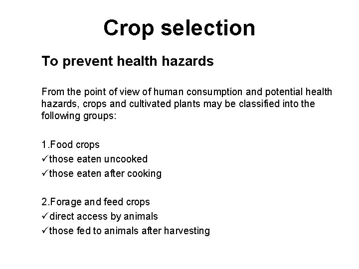 Crop selection To prevent health hazards From the point of view of human consumption