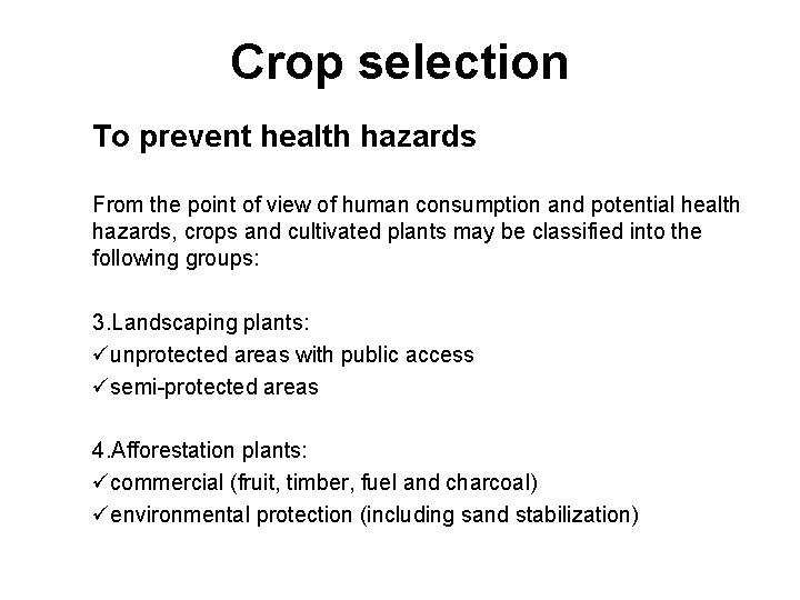 Crop selection To prevent health hazards From the point of view of human consumption