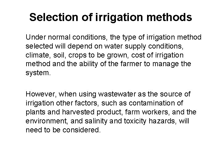 Selection of irrigation methods Under normal conditions, the type of irrigation method selected will