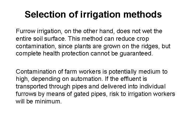 Selection of irrigation methods Furrow irrigation, on the other hand, does not wet the
