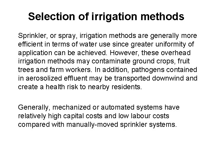 Selection of irrigation methods Sprinkler, or spray, irrigation methods are generally more efficient in