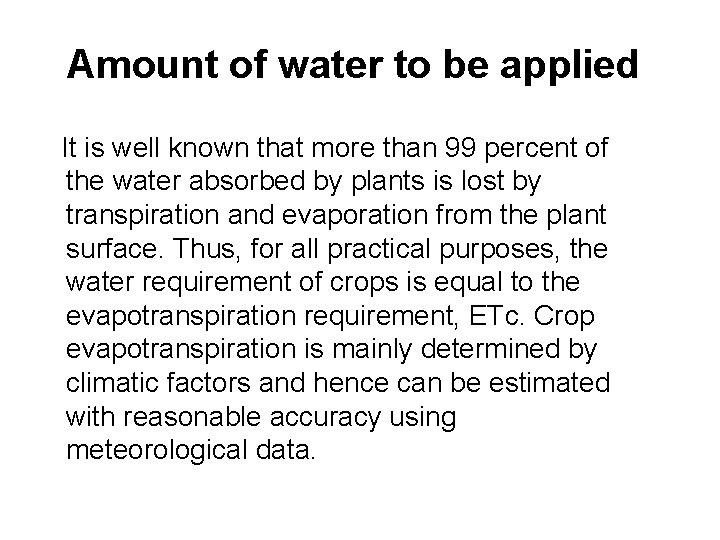 Amount of water to be applied It is well known that more than 99