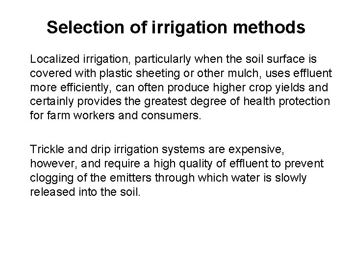 Selection of irrigation methods Localized irrigation, particularly when the soil surface is covered with