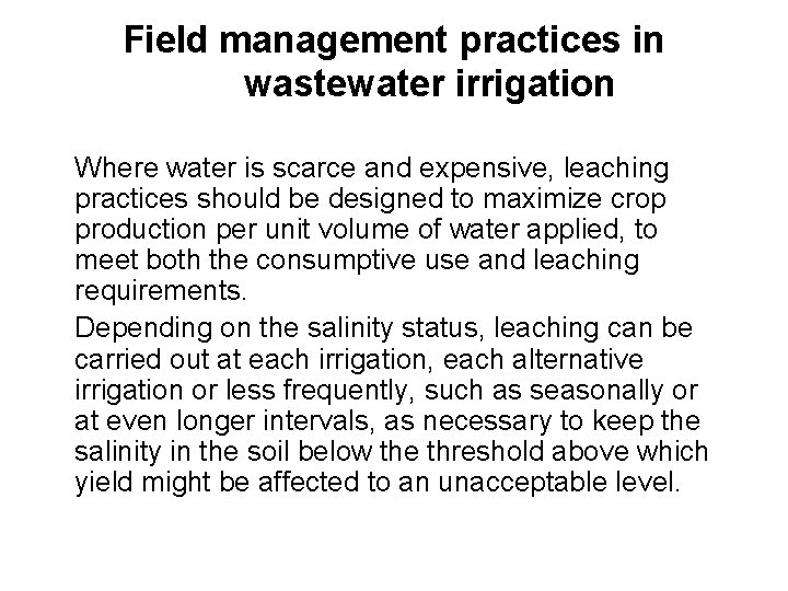 Field management practices in wastewater irrigation Where water is scarce and expensive, leaching practices