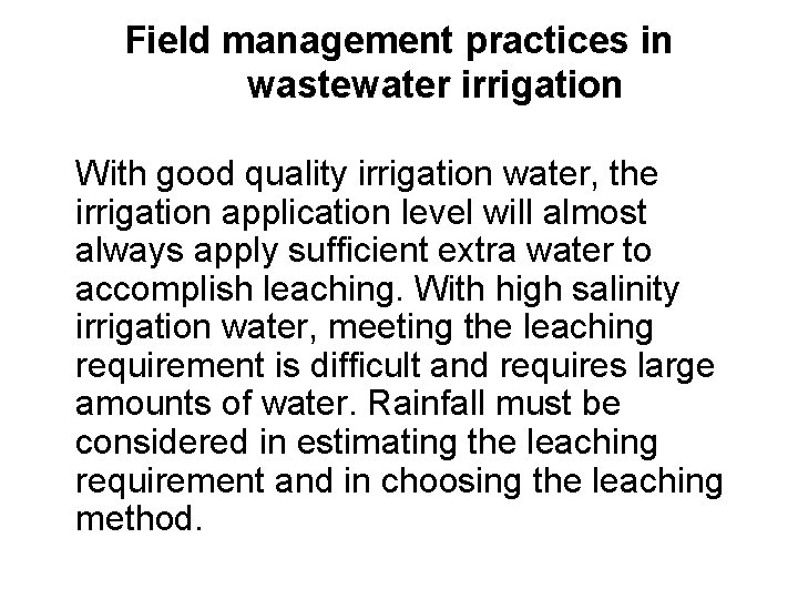 Field management practices in wastewater irrigation With good quality irrigation water, the irrigation application