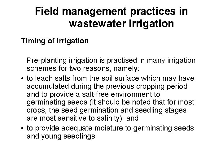 Field management practices in wastewater irrigation Timing of irrigation Pre-planting irrigation is practised in