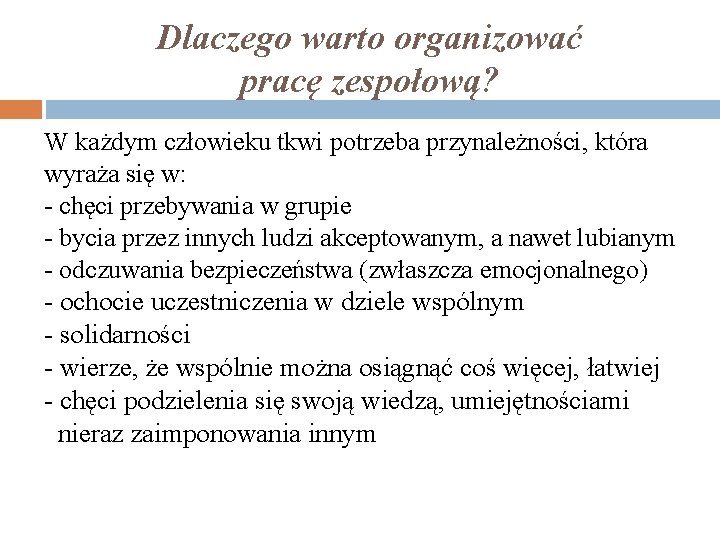 Dlaczego warto organizować pracę zespołową? W każdym człowieku tkwi potrzeba przynależności, która wyraża się