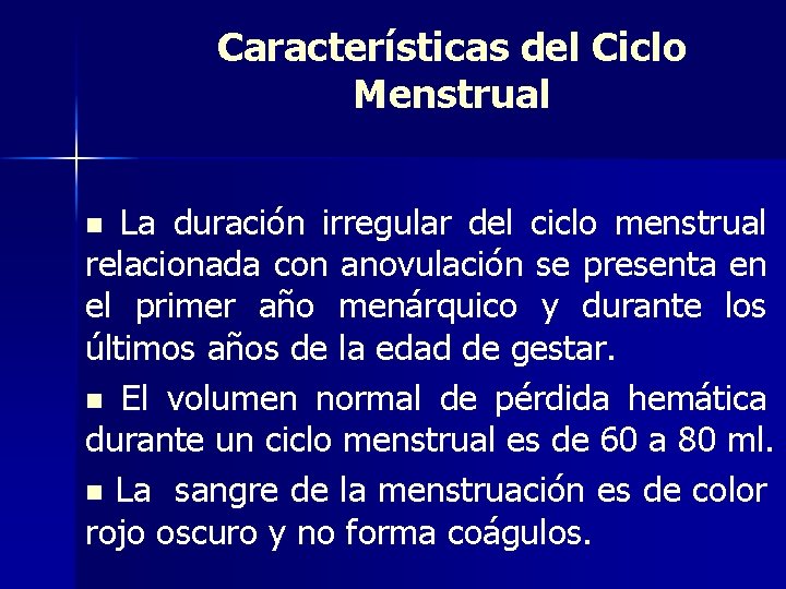 Características del Ciclo Menstrual La duración irregular del ciclo menstrual relacionada con anovulación se