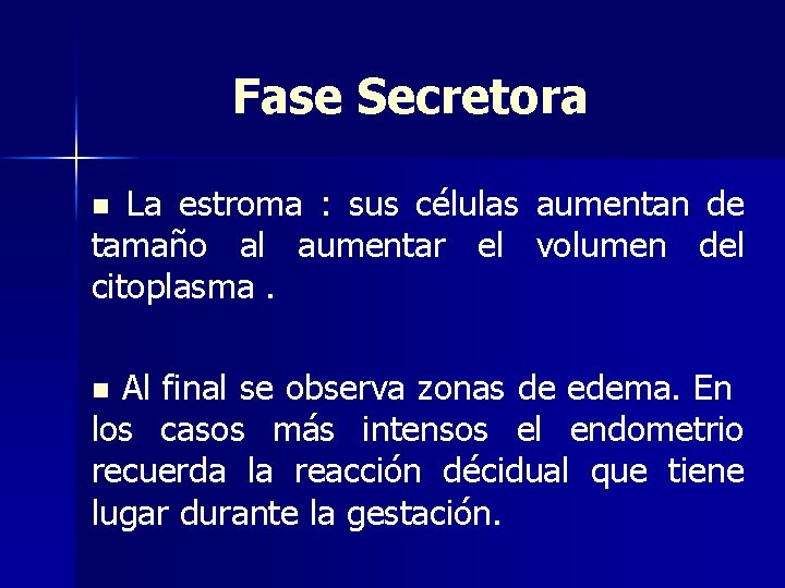 Fase Secretora La estroma : sus células aumentan de tamaño al aumentar el volumen