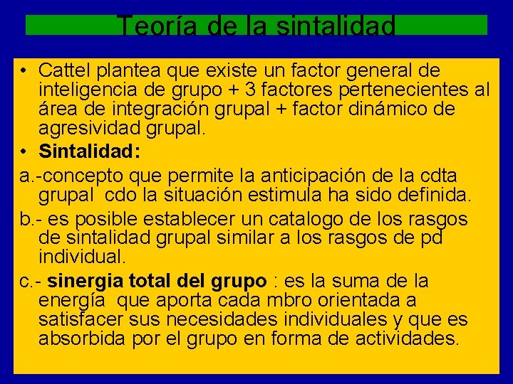 Teoría de la sintalidad • Cattel plantea que existe un factor general de inteligencia