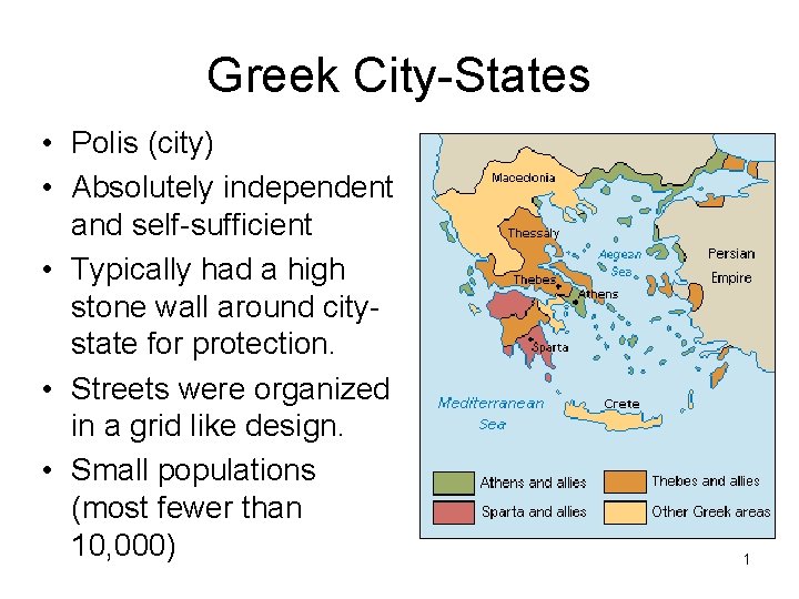 Greek City-States • Polis (city) • Absolutely independent and self-sufficient • Typically had a