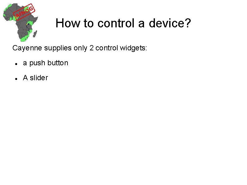 How to control a device? Cayenne supplies only 2 control widgets: a push button