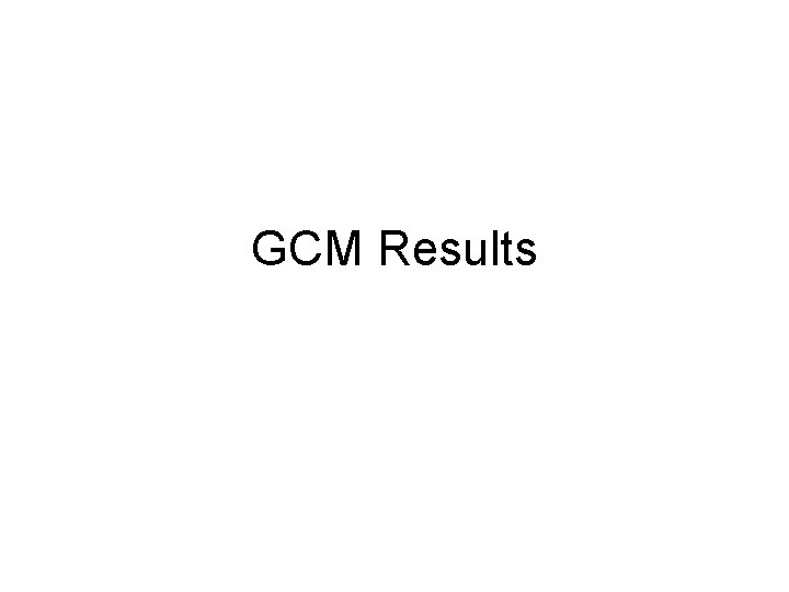 GCM Results 